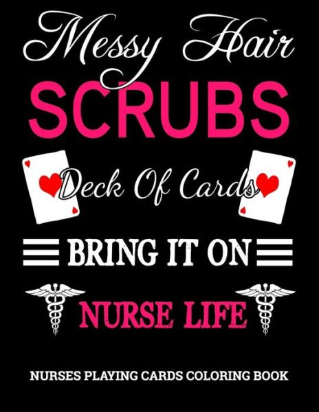 Cover for Imaginative Journals · Messy Hair, Scrubs, Deck Of Cards, Bring It On, Nurse Life (Paperback Book) (2019)