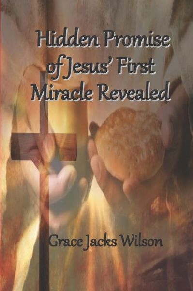 Cover for Grace Jacks Wilson · Hidden Promise of Jesus' First Miracle Revealed (Paperback Book) (2019)