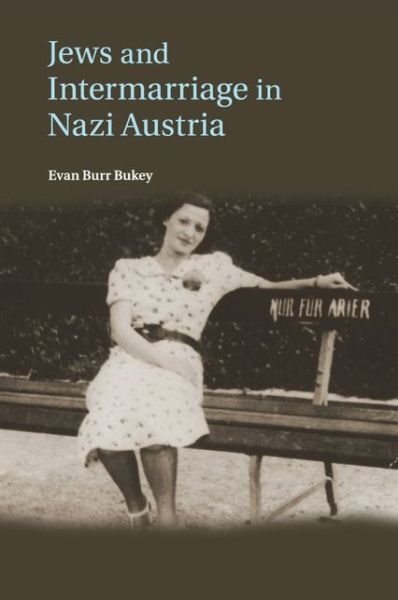 Cover for Bukey, Evan Burr (University of Arkansas) · Jews and Intermarriage in Nazi Austria (Paperback Book) (2015)