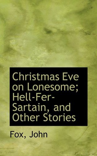 Cover for Fox John · Christmas Eve on Lonesome; Hell-fer-sartain, and Other Stories (Paperback Book) (2009)