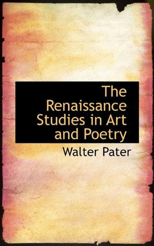 Cover for Walter Pater · The Renaissance Studies in Art and Poetry (Paperback Book) (2009)