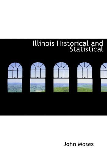 Cover for John Moses · Illinois Historical and Statistical (Hardcover bog) (2009)