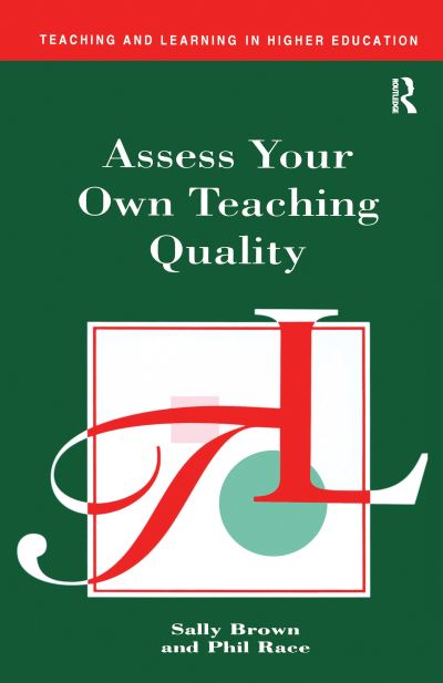 Cover for Sally Brown · Assess Your Own Teaching Quality - Teaching and Learning in Higher Education (Hardcover Book) (2016)