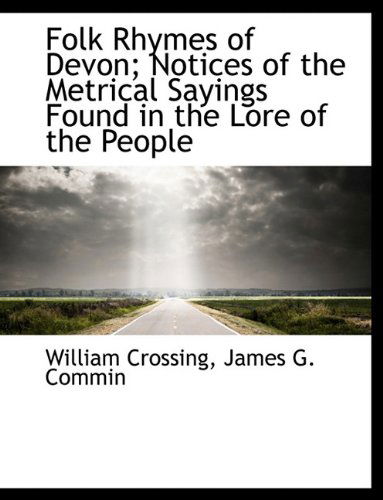 Cover for William Crossing · Folk Rhymes of Devon; Notices of the Metrical Sayings Found in the Lore of the People (Hardcover Book) (2010)