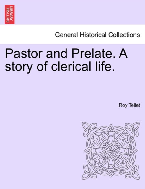 Cover for Roy Tellet · Pastor and Prelate. a Story of Clerical Life. (Paperback Book) (2011)