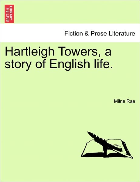 Cover for Milne Rae · Hartleigh Towers, a Story of English Life. (Paperback Book) (2011)