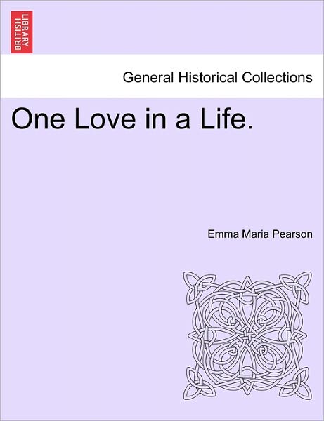 Cover for Emma Maria Pearson · One Love in a Life. (Paperback Book) (2011)