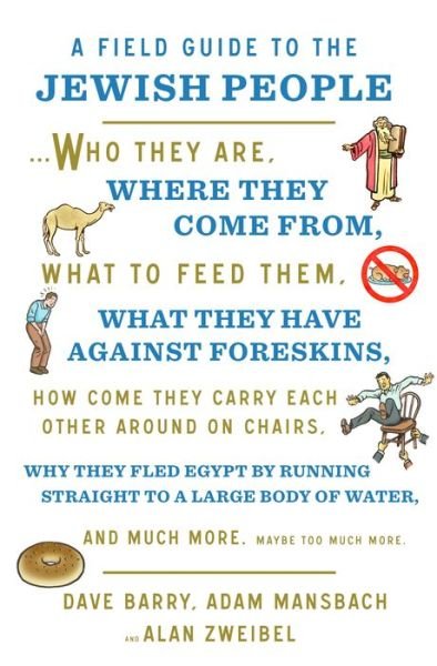 A Field Guide to the Jewish People: Who They Are, Where They Come From, What to Feed Them...and Much More. Maybe Too Much More - Dave Barry - Kirjat - Flatiron Books - 9781250191960 - tiistai 24. syyskuuta 2019