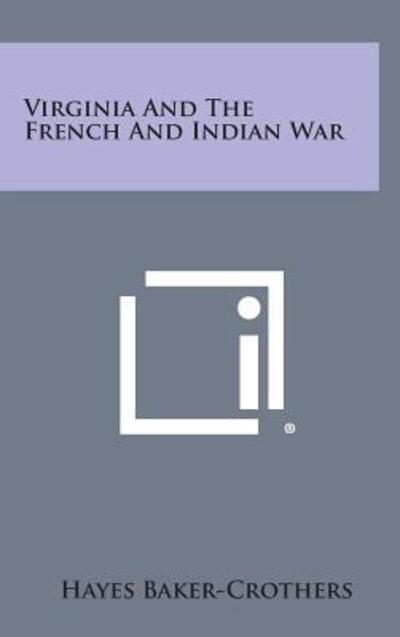 Cover for Hayes Baker-crothers · Virginia and the French and Indian War (Hardcover Book) (2013)