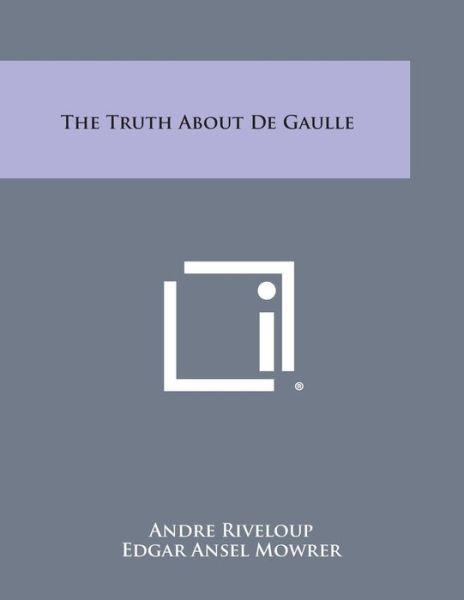 Cover for Andre Riveloup · The Truth About De Gaulle (Paperback Bog) (2013)