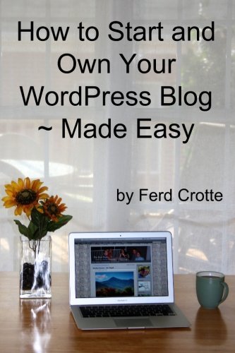 Cover for Ferd Crotte · How to Start and Own Your Wordpress Blog - Made Easy (Paperback Bog) (2013)