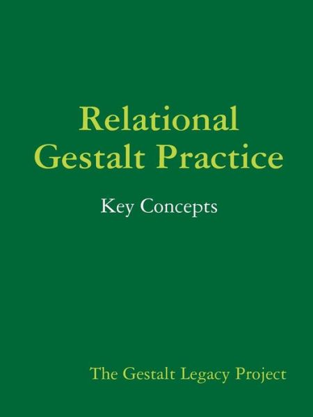 Cover for The Gestalt Legacy Project · Relational Gestalt Practice: Key Concepts (Paperback Book) (2014)