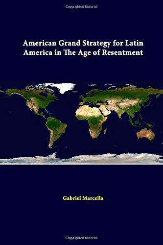 Cover for Gabriel Marcella · American Grand Strategy for Latin America in the Age of Resentment (Paperback Book) (2014)