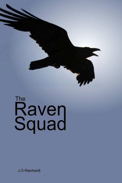 Cover for J O Rienhardt · The Raven Squad (Paperback Book) (2014)