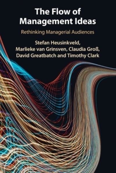 Cover for Heusinkveld, Stefan (Radboud Universiteit Nijmegen) · The Flow of Management Ideas: Rethinking Managerial Audiences (Pocketbok) (2024)