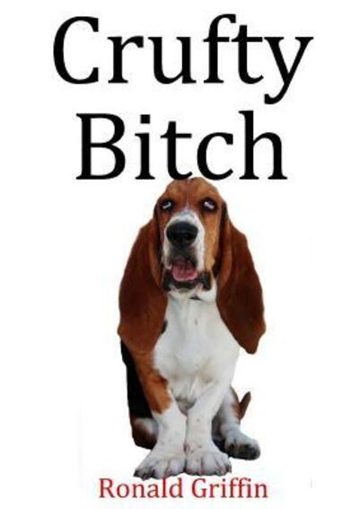 Cover for Ronald Griffin · Crufty Bitch (Paperback Book) (2015)