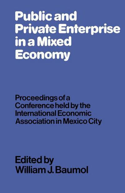 Public and Private Enterprise in a Mixed Economy: Proceedings of a Conference held by the International Economic Association in Mexico City - International Economic Association Series -  - Książki - Palgrave Macmillan - 9781349163960 - 1980