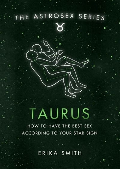 Cover for Erika W. Smith · Astrosex: Taurus: How to have the best sex according to your star sign - The Astrosex Series (Hardcover Book) (2021)