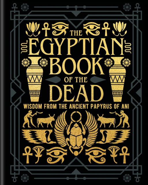 Cover for EA Wallis Budge · The Egyptian Book of the Dead: Wisdom of the Ancient Papyrus of Ani - Arcturus Gilded Classics (Hardcover Book) (2024)