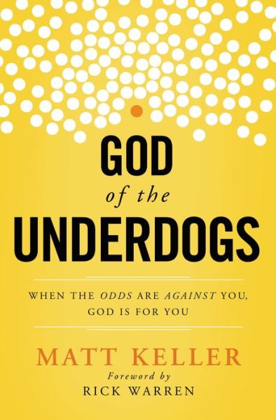 Cover for Matt Keller · God of the Underdogs: When the Odds Are Against You, God Is For You (Paperback Book) (2013)