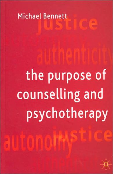 Cover for Michael Bennett · The Purpose of Counselling and Psychotherapy (N/A) [2004 edition] (2004)