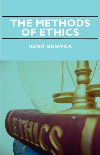 The Methods Of Ethics - Henry Sidgwick - Livres - Read Books - 9781406736960 - 15 mars 2007