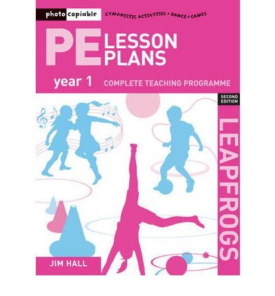 PE Lesson Plans Year 1: Photocopiable gymnastic activities, dance and games teaching programmes - Leapfrogs - Jim Hall - Kirjat - Bloomsbury Publishing PLC - 9781408109960 - keskiviikko 1. huhtikuuta 2009
