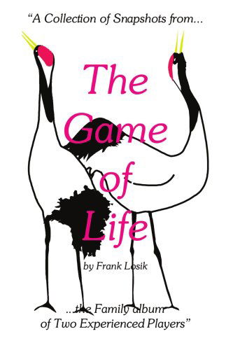 Cover for Frank Losik · The Game of Life: &quot;A Collection of Snapshots from the Family Album of Two Experienced Players&quot; (Paperback Book) (2003)