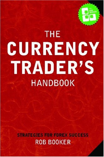 The Currency Trader's Handbook: Strategies for Forex Success - Rob Booker - Bøger - LULU - 9781411686960 - 13. marts 2006