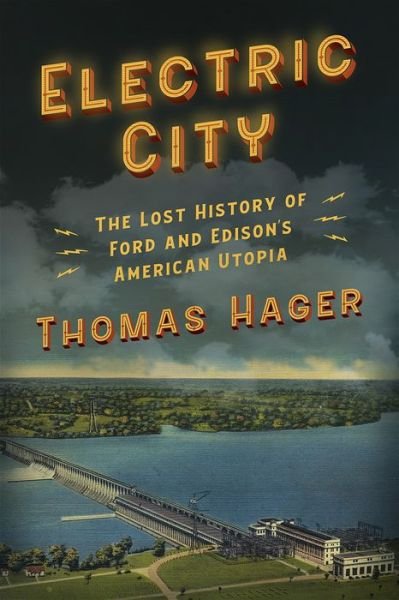 Cover for Thomas Hager · Electric City: The Lost History of Ford and Edison's American Utopia (Hardcover Book) (2021)