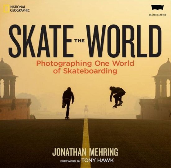 Cover for Jonathan Mehring · Skate the World: Photographing One World of Skateboarding (Innbunden bok) (2015)