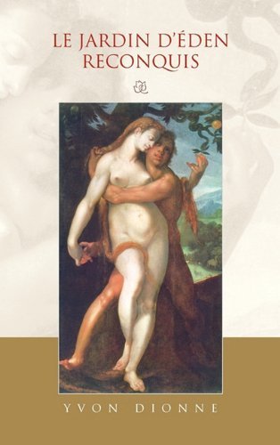 Cover for Yvon Dionne · Le Jardin D'éden Reconquis (Innbunden bok) [French edition] (2010)
