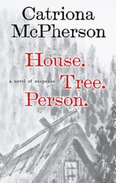 Cover for Catriona McPherson · House. Tree. Person A Novel of Suspense (Book) (2017)