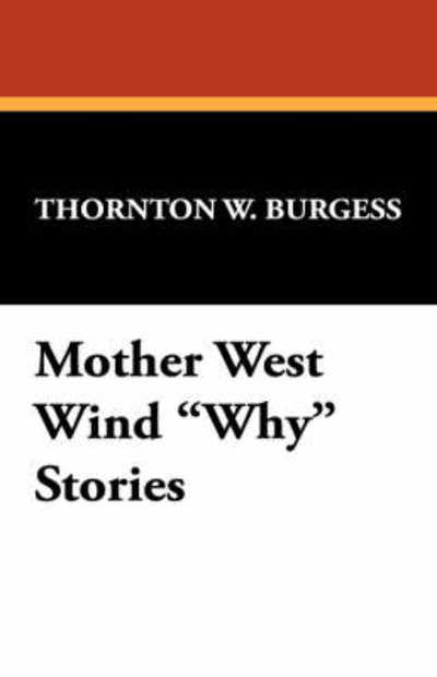 Cover for Thornton W. Burgess · Mother West Wind Why Stories (Hardcover Book) (2008)