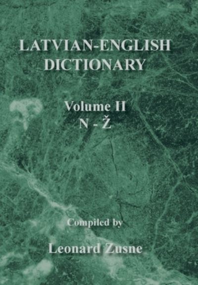 Latvian-English dictionary - Leonard Zusne - Books - Xlibris - 9781436340960 - July 30, 2008