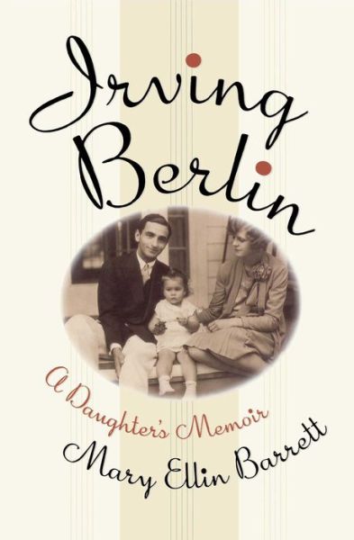 Cover for Mary Ellin Barrett · Irving Berlin: a Daughter's Memoir (Paperback Book) (2009)
