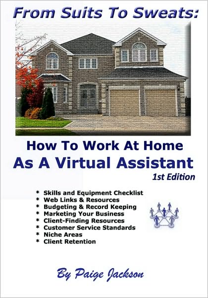 Cover for Paige Jackson · From Suits to Sweats: How to Work at Home As a Virtual Assistant (Paperback Book) (2009)