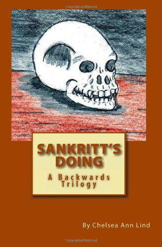 Cover for Chelsea Ann Lind · Sankritt's Doing: a Backwards Trilogy (Paperback Book) (2009)