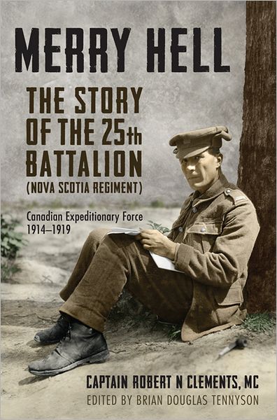 Cover for Brian Tennyson · Merry Hell: The Story of the 25th Battalion (Nova Scotia Regiment), Canadian Expeditionary Force, 1914-1919 (Hardcover Book) (2013)