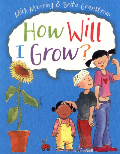 How Will I Grow? - Mick Manning - Books - Hachette Children's Group - 9781445151960 - January 12, 2017