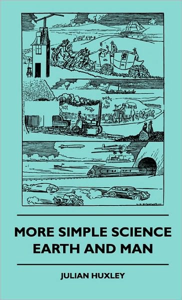 Cover for Julian Huxley · More Simple Science - Earth And Man (Paperback Book) (2010)