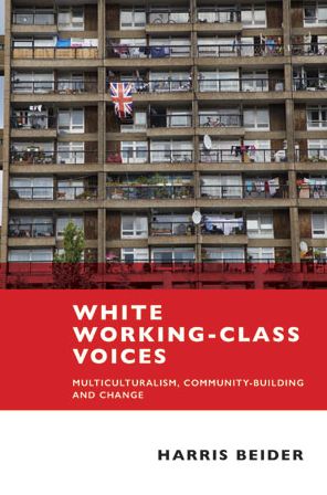 Cover for Harris Beider · White Working-Class Voices: Multiculturalism, Community-Building and Change (Paperback Book) (2015)