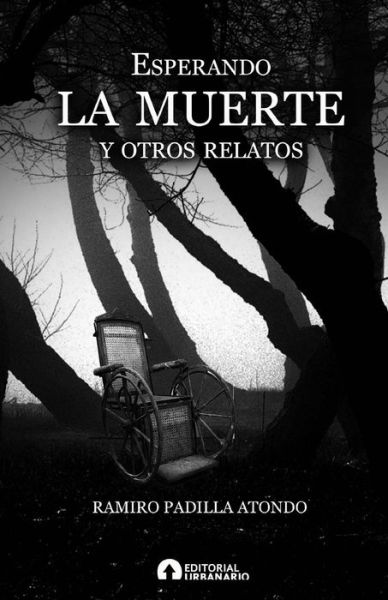 Cover for Ramiro Padilla Atondo · Esperando La Muerte Y Otros Relatos (Paperback Book) (2011)