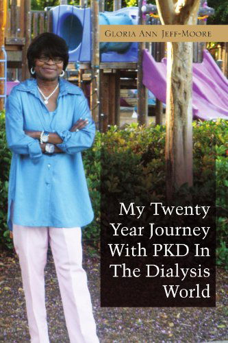 Cover for Gloria Ann Jeff-moore · My Twenty Year Journey with Pkd in the Dialysis World (Paperback Book) (2010)