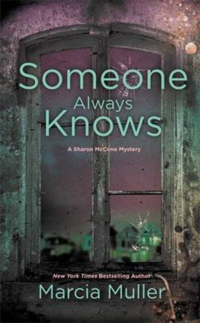 Someone Always Knows - Sharon McCone Mystery - Marcia Muller - Książki - Little, Brown & Company - 9781455527960 - 27 lipca 2017