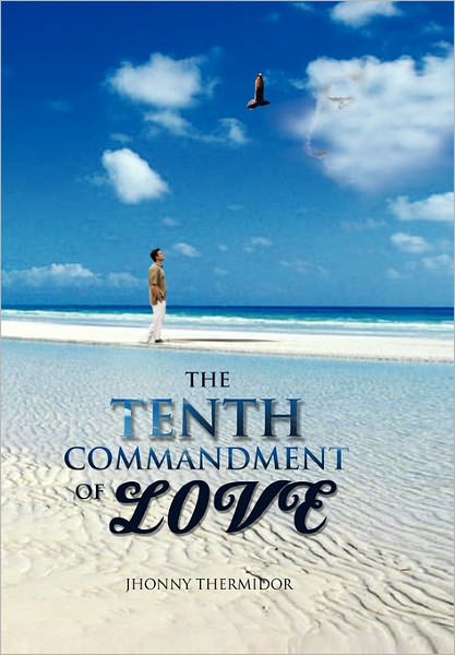 Cover for Jhonny Thermidor · The Tenth Commandment of Love: How Far Are You Willing to Pursue Love? (Paperback Book) (2011)