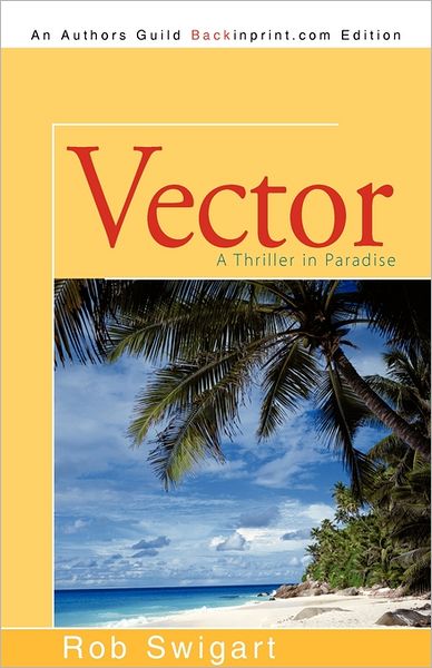 Cover for Rob Swigart · Vector: a Thriller in Paradise (Paperback Book) (2011)