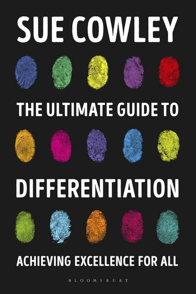 Cover for Sue Cowley · The Ultimate Guide to Differentiation: Achieving Excellence for All (Paperback Book) (2018)