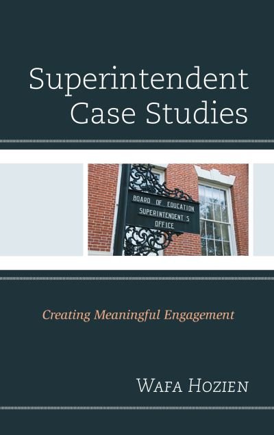 Cover for Wafa Hozien · Superintendent Case Studies: Creating Meaningful Engagement (Hardcover Book) (2019)