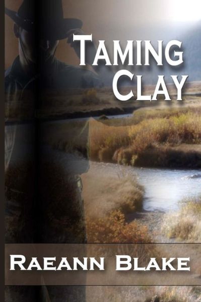 Cover for Raeann Blake · Taming Clay (Paperback Book) (2012)